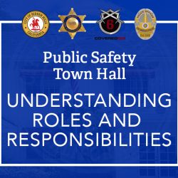Public Safety Town Hall – Understanding Roles and Responsibilities